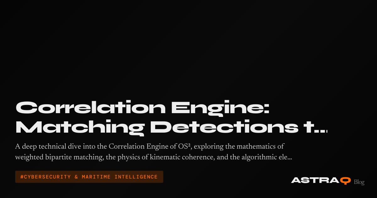 Correlation Engine: Matching Detections to Vessel Identities | AstraQ ...